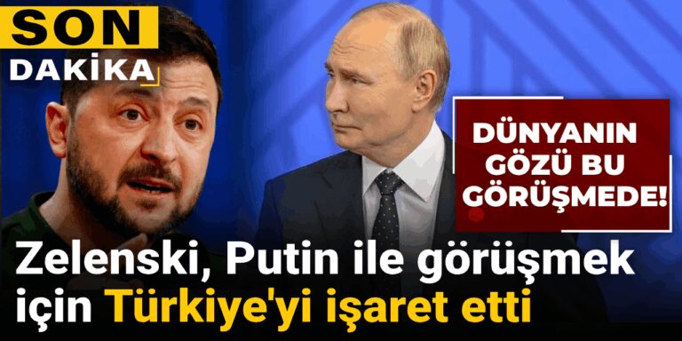 son dakika zelenski putin ile turkiyede gorusebilirim tTjMSRgU