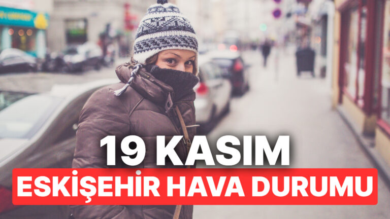 19-kasim-carsamba-eskisehir-hava-durumu-eskisehirde-hava-durumu-bugun-nasil-2jpR8w7U.jpg